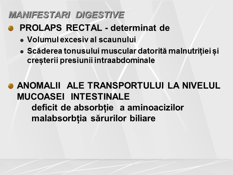 MANIFESTARI  DIGESTIVE  PROLAPS RECTAL - determinat de Volumul excesiv al scaunului Scăderea
